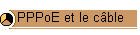 PPPoE et le cble