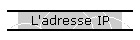 L'adresse IP